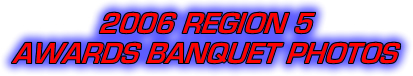2006 Region 5 Awards Banquet Photos